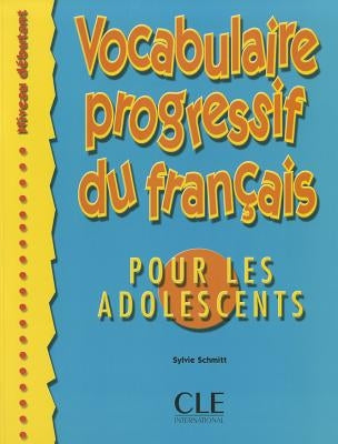 Vocabulaire Progressif Du Francais Pour Les Adolescents (Beginner) by Roumanovitch