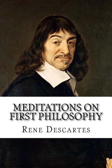 Meditations on First Philosophy by Descartes, Rene