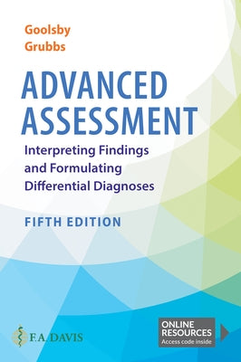 Advanced Assessment: Interpreting Findings and Formulating Differential Diagnoses by Goolsby, Mary Jo