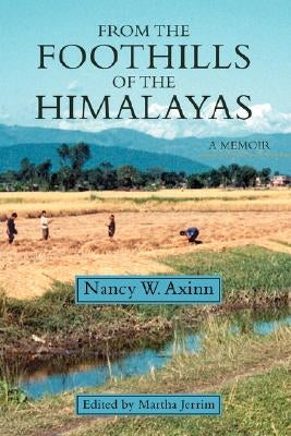 From the Foothills of the Himalayas by Axinn, Nancy W.