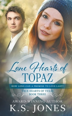 Lone Hearts of Topaz: A Contemporary Western Romance by Jones, K. S.