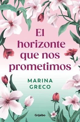 El Horizonte Que Nos Prometimos / The Horizon We Promised Ourselves by Greco, Marina