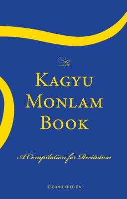 The Kagyu Monlam Book by Kagyu Monlam Translation Team