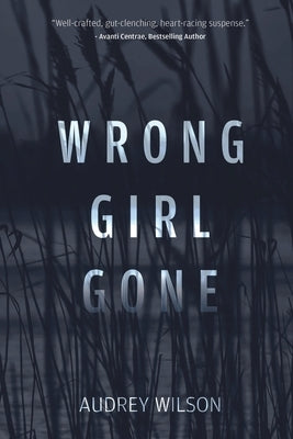 Wrong Girl Gone by Wilson, Audrey