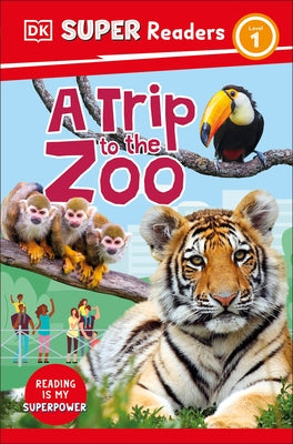 DK Super Readers Level 1 a Trip to the Zoo by DK