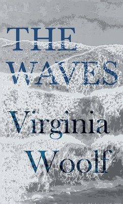 The Waves by Woolf, Virginia