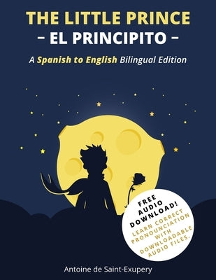 The Little Prince (El Principito): A Spanish-English Bilingual Edition by de Saint-ExupÃ©ry, Antoine