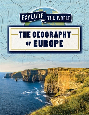 The Geography of Europe by Coleman, Miriam
