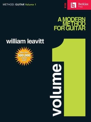 Berklee College of Music Presents: A Modern Method for Guitar (Volume 1) by Leavitt, William