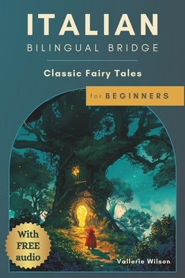 Italian Bilingual Bridge: Classic Fairy Tales for Beginners by Wilson, Vallerie