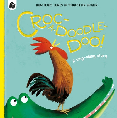 Croc-A-Doodle-Doo! by Lewis Jones, Huw