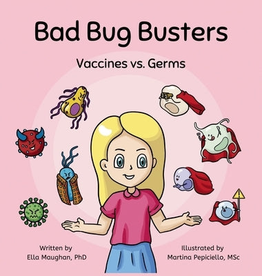 Bad Bug Busters: Vaccines vs. Germs by Maughan, Ella