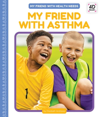 My Friend with Asthma by Andrews, Elizabeth