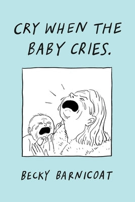 Cry When the Baby Cries by Barnicoat, Becky