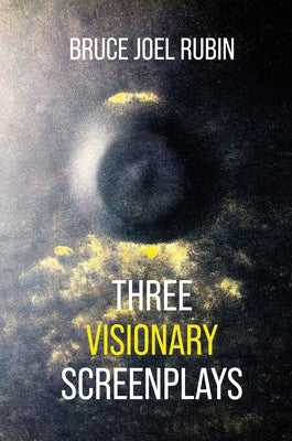 Three Visionary Screenplays by Rubin, Bruce Joel