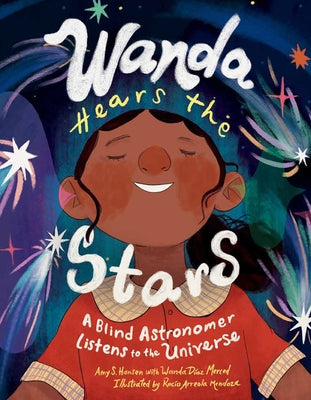 Wanda Hears the Stars: A Blind Astronomer Listens to the Universe by Hansen, Amy S.