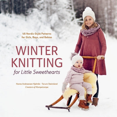 Winter Knitting for Little Sweethearts: 46 Nordic-Style Patterns for Girls, Boys, and Babies by Hjelm&#229;s, Hanne Andreassen