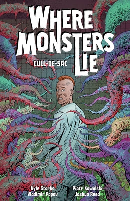 Where Monsters Lie Volume 2: Cull-De-Sac by Starks, Kyle