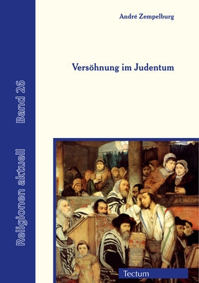Versohnung Im Judentum: Eine Religionswissenschaftliche Perspektive Auf Den Judischen Versohnungsbegriff in Bezug Auf Gott, Den Nachsten, Den Anderen by Zempelburg, Andre