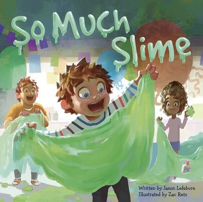 So Much Slime by Lefebvre, Jason