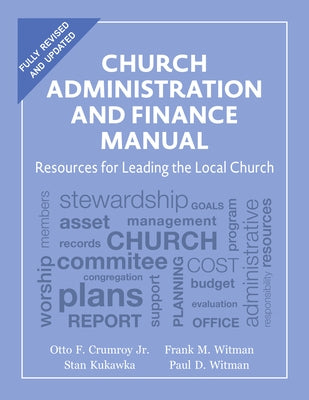 Church Administration and Finance Manual: Resources for Leading the Local Church by Crumroy, Otto F.