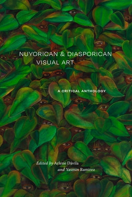 Nuyorican and Diasporican Visual Art: A Critical Anthology by D&#195;&#161;vila, Arlene