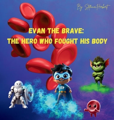 Evan the Brave: The Hero who Fought his Body by Herbert, Stefanie