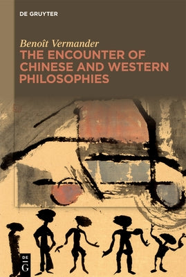 The Encounter of Chinese and Western Philosophies: A Critique by Vermander, Beno&#238;t