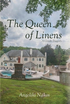 The Queen of Linens: A Greek Tragedy by Nakos, Angeliki