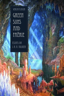 Green Suns and Faerie: Essays on Tolkien by Flieger