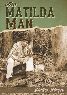 The Matilda Man by Player, Phillip