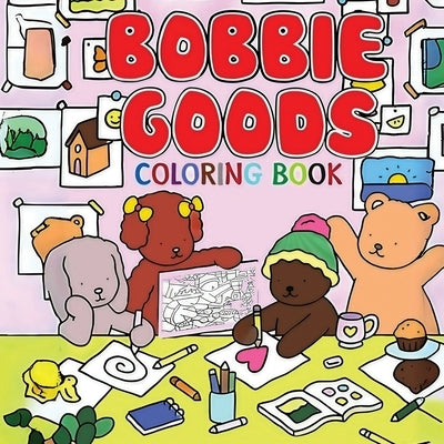 Bobbie Goods Coloring Book: Super Cute Coloring Book for All Ages Sweet and Cozy Scenes of Teddy Bears in Everyday Joy A Delightful Way to Unwind by Ultimate Coloring, Bobbie Goods