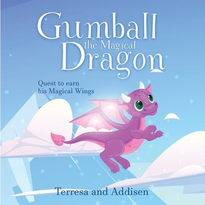 Gumball, the magical dragon and his quest to earn his magical wings by Roulhac, Terresa