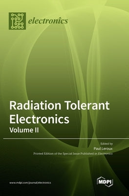 Radiation Tolerant Electronics, Volume II by LeRoux, Paul