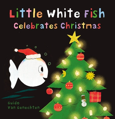 Little White Fish Celebrates Christmas by Van Genechten, Guido