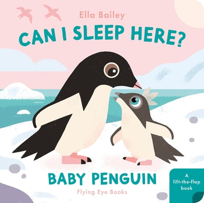 Can I Sleep Here Baby Penguin by Bailey, Ella