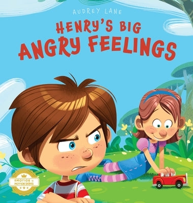Henry's Big Angry Feelings: Social Emotional Book To Help Kids With Anger Management, Self-Regulation, and Emotional Intelligence (Feelings & Emot by Lane, Audrey