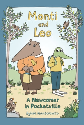 Monti and Leo: A Newcomer in Pocketville by Kantorovitz, Sylvie