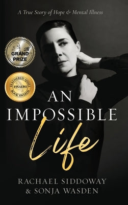 An Impossible Life: A True Story of Hope and Mental Illness by Wasden, Sonja