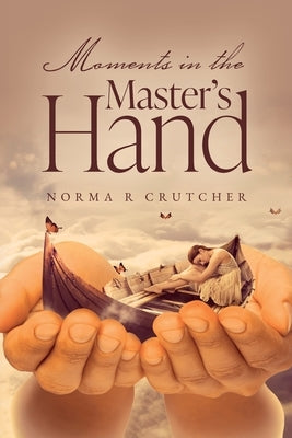 Moments in the Master's Hand by Crutcher, Norma