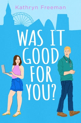 Was It Good for You? by Freeman, Kathryn