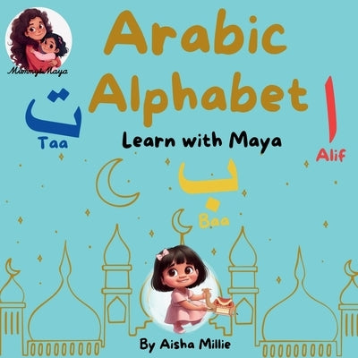 Arabic Alphabet: Learn with Maya by Millie, Aisha