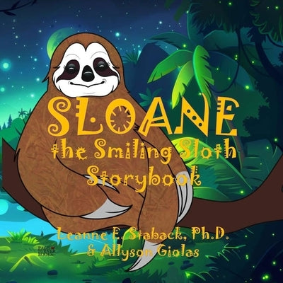 Sloane the Smiling Sloth Storybook by Staback, Leanne E.