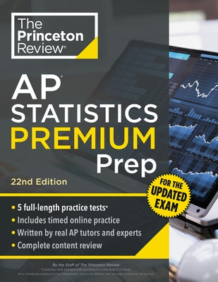 Princeton Review AP Statistics Premium Prep, 22nd Edition: 5 Practice Tests + Digital Practice Online + Content Review by The Princeton Review