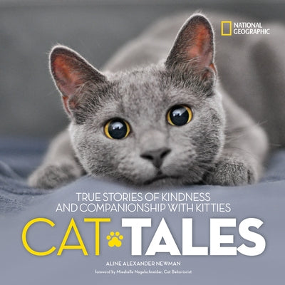 Cat Tales: True Stories of Kindness and Companionship with Kitties by Newman, Aline Alexander