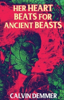 Her Heart Beats for Ancient Beasts by Demmer, Calvin