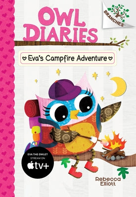 Eva's Campfire Adventure: A Branches Book (Owl Diaries #12): Volume 12 by Elliott, Rebecca