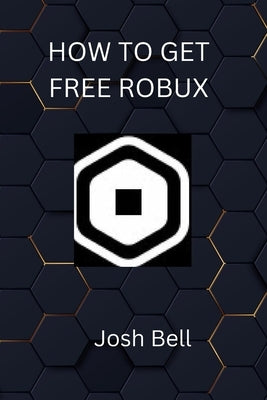 How to get free robux by Bell, Josh