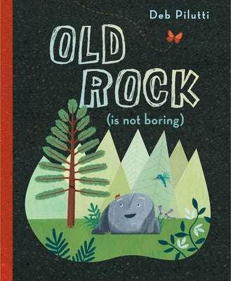 Old Rock (Is Not Boring) by Pilutti, Deb