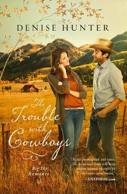 The Trouble with Cowboys: A Clean and Wholesome Romance with a Cowboy Hero by Hunter, Denise